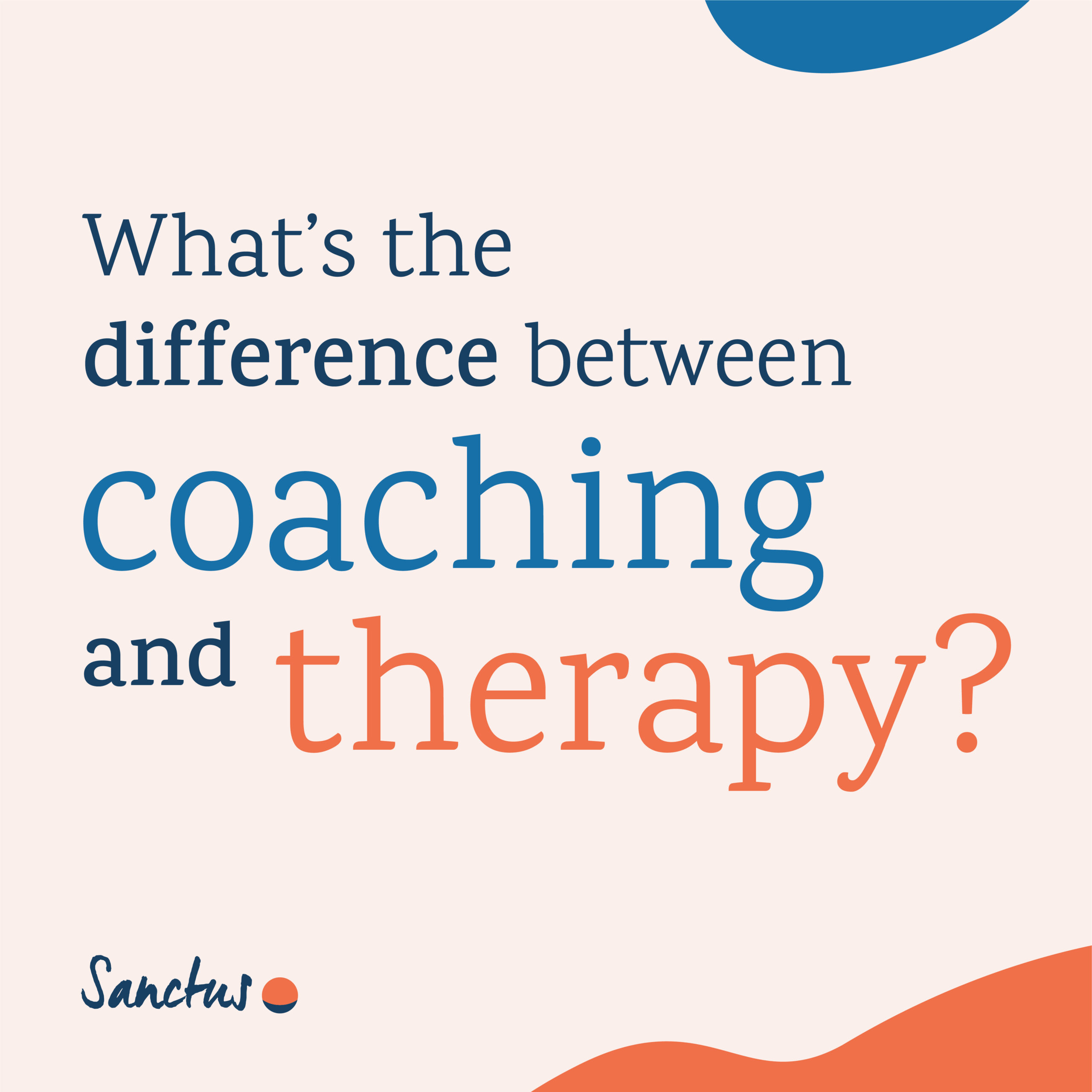 what-s-the-difference-between-coaching-and-therapy-sanctus