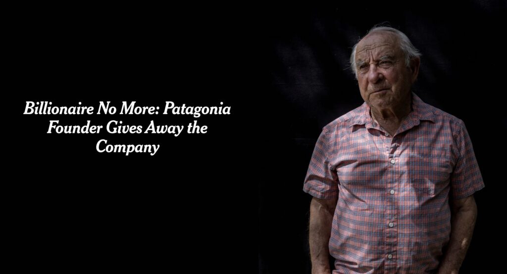 Patagonia founder Yvon Chouinard. Billionaire no more: Patagonia founder gives away the company