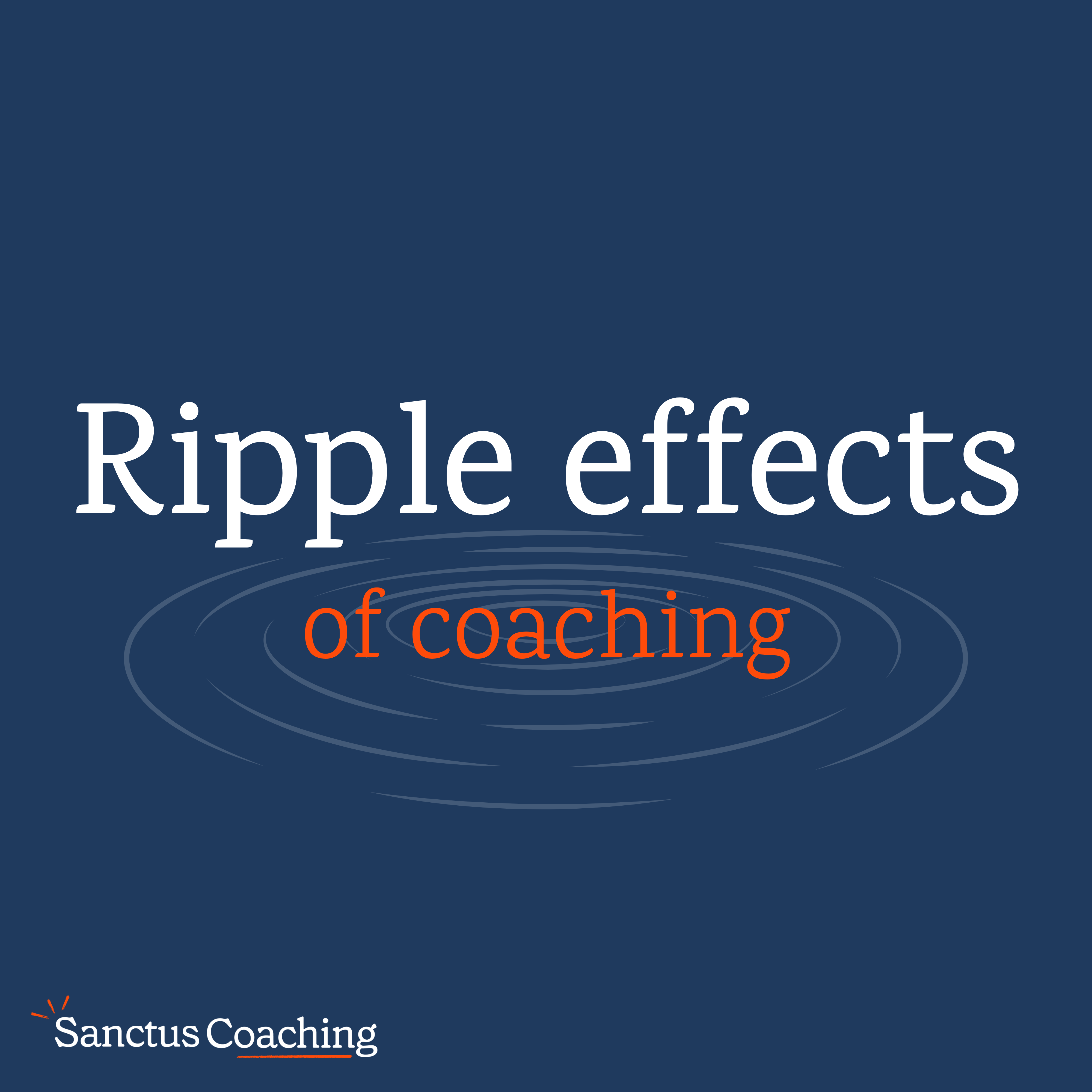 The benefits of coaching - the ripple effects of coaching